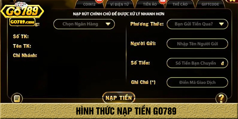 Hướng Dẫn Nạp Tiền Go789 Chi Tiết Cho Tân Thủ 2025 2 các hình thức nạp tiền go789