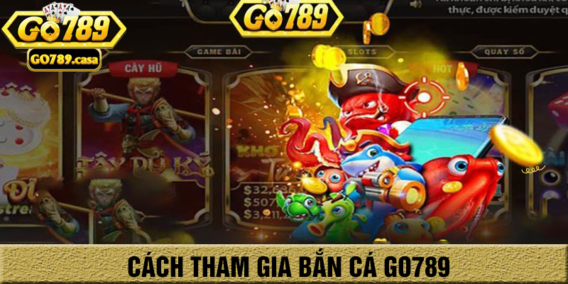 Bắn Cá Go789 – Trò Chơi Giải Trí Đổi Thưởng Cực Đã, Nhận Thưởng Cực Nhanh 2 Các bước tham gia đặt cược bắn cá go789