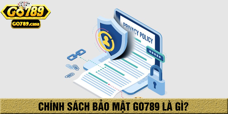Chính Sách Bảo Mật Go789 1 Chính sách bảo mật go789