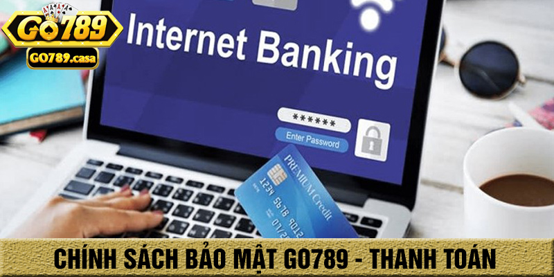 Chính Sách Bảo Mật Go789 2 Chính sách bảo mật thông tin trong thanh toán giao dịch tại go789