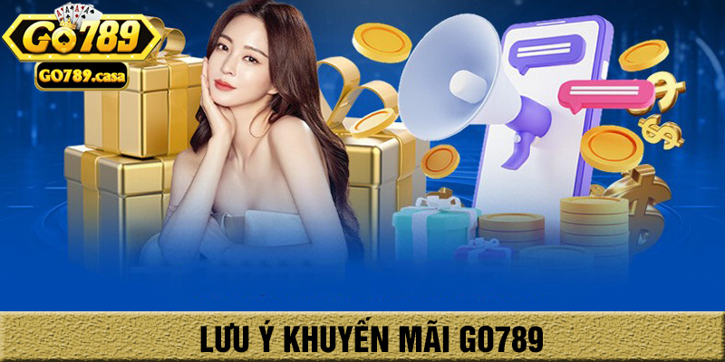 Khuyến Mãi Go789 - Cơ Hội Tăng Vốn Không Thể Bỏ Qua Cho Người Chơi Go789 5 Lưu ý khi tham gia khuyến mãi Go789