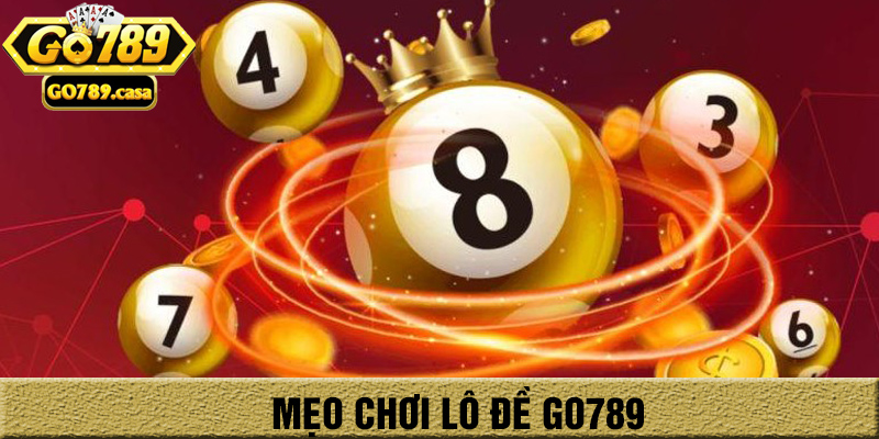 Lô Đề Go789 - Tỷ Lệ Đổi Thưởng Cao Nhất Thị Trường 1 Ăn 99 4 Mẹo chơi lô đề go789