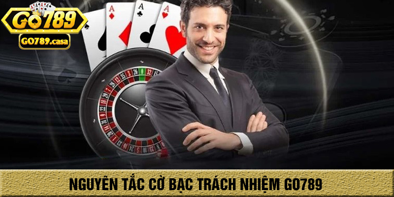 Cờ Bạc Trách Nhiệm Go789 2 Nguyên tắc chơi cờ bạc có trách nhiệm tại Go789
